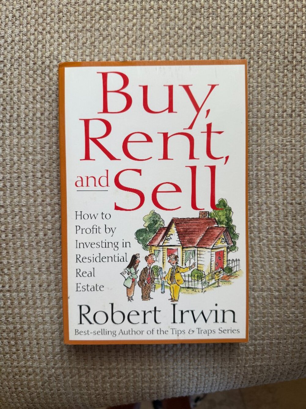 Buy, Rent and Sell:How to Profit by Investing in Residential Real Estate